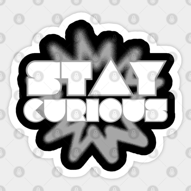 Stay Curious Sticker by Creatifly Graphic Tees